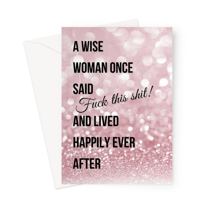 A Wise Woman Once Said Greeting Card