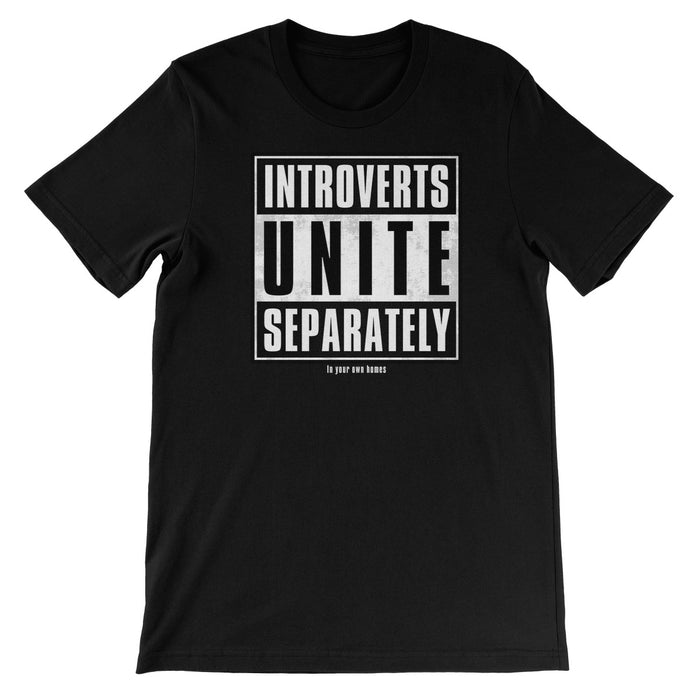 Introverts UNITE separately... in your own homes  Unisex Short Sleeve T-Shirt