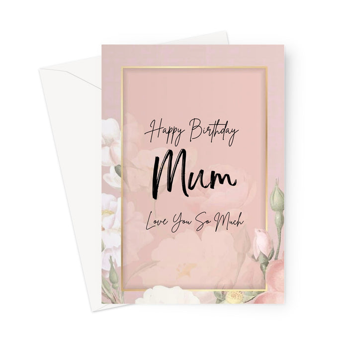 Love You So Much - Happy Birtday Greeting Card