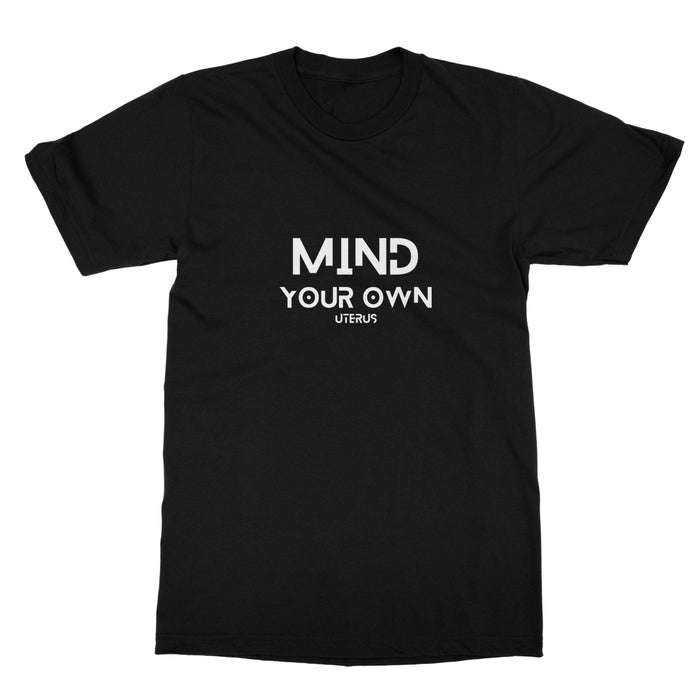 Pro Choice Mind Your Own Uterus T-shirt